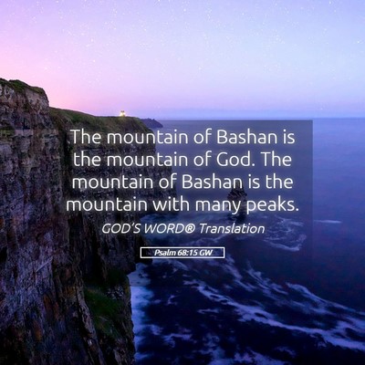 Picture 05 - Psalm 68:15 GW - The mountain of Bashan is the mountain of God. - Bible Verse Picture