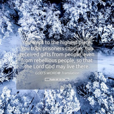 Picture 05 - Psalm 68:18 GW - You went to the highest place. You took prisoners - Bible Verse Picture