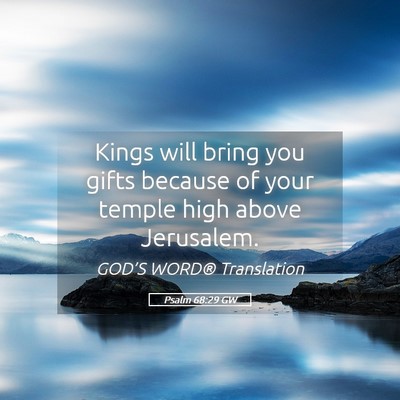 Picture 05 - Psalm 68:29 GW - Kings will bring you gifts because of your temple - Bible Verse Picture