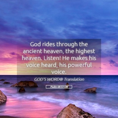 Picture 05 - Psalm 68:33 GW - God rides through the ancient heaven, the highest - Bible Verse Picture