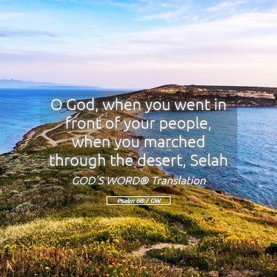 Picture 05 - Psalm 68:7 GW - O God, when you went in front of your people, - Bible Verse Picture