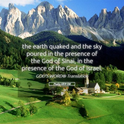 Picture 05 - Psalm 68:8 GW - the earth quaked and the sky poured in the - Bible Verse Picture