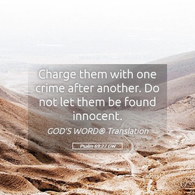 Picture 05 - Psalm 69:27 GW - Charge them with one crime after another. Do not - Bible Verse Picture
