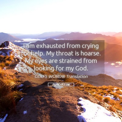 Picture 05 - Psalm 69:3 GW - I am exhausted from crying for help. My throat is - Bible Verse Picture