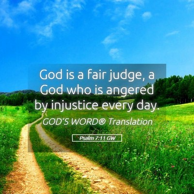 Picture 05 - Psalm 7:11 GW - God is a fair judge, a God who is angered by - Bible Verse Picture