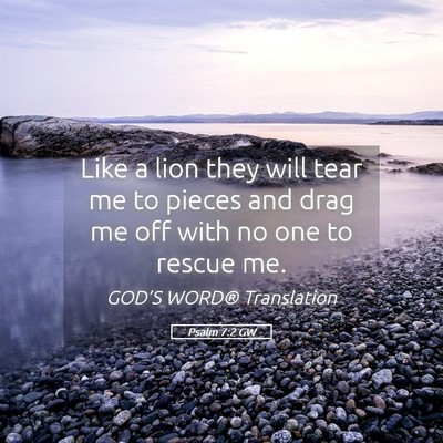 Picture 05 - Psalm 7:2 GW - Like a lion they will tear me to pieces and drag - Bible Verse Picture