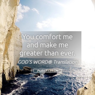 Picture 05 - Psalm 71:21 GW - You comfort me and make me greater than - Bible Verse Picture