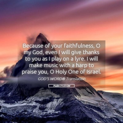 Picture 05 - Psalm 71:22 GW - Because of your faithfulness, O my God, even I - Bible Verse Picture