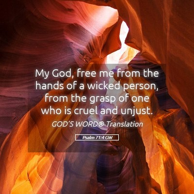 Picture 05 - Psalm 71:4 GW - My God, free me from the hands of a wicked - Bible Verse Picture