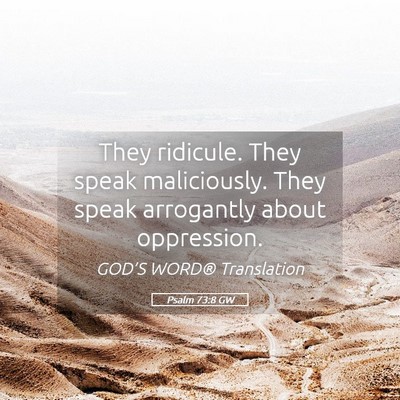Picture 05 - Psalm 73:8 GW - They ridicule. They speak maliciously. They speak - Bible Verse Picture
