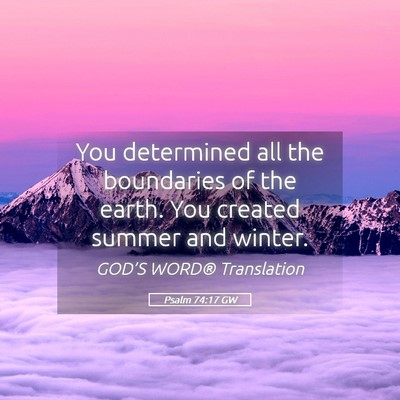 Picture 05 - Psalm 74:17 GW - You determined all the boundaries of the earth. - Bible Verse Picture