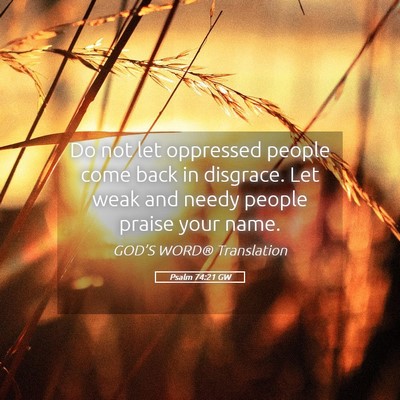 Picture 05 - Psalm 74:21 GW - Do not let oppressed people come back in - Bible Verse Picture