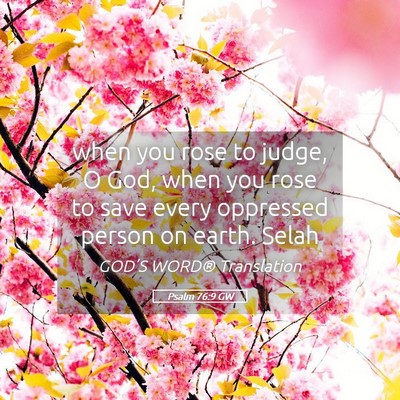Picture 05 - Psalm 76:9 GW - when you rose to judge, O God, when you rose to - Bible Verse Picture