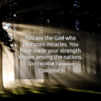 Picture 05 - Psalm 77:14 GW - You are the God who performs miracles. You have - Bible Verse Picture