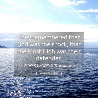Picture 05 - Psalm 78:35 GW - They remembered that God was their rock, that the - Bible Verse Picture