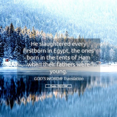 Picture 05 - Psalm 78:51 GW - He slaughtered every firstborn in Egypt, the ones - Bible Verse Picture
