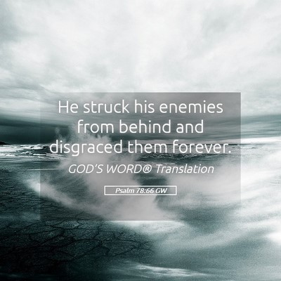 Picture 05 - Psalm 78:66 GW - He struck his enemies from behind and disgraced - Bible Verse Picture