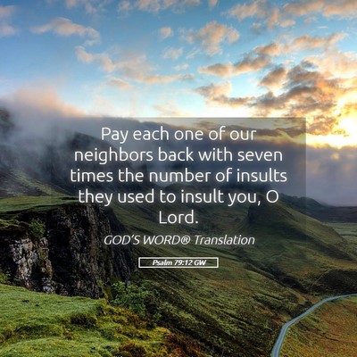 Picture 05 - Psalm 79:12 GW - Pay each one of our neighbors back with seven - Bible Verse Picture