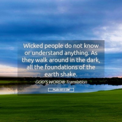 Picture 05 - Psalm 82:5 GW - Wicked people do not know or understand anything. - Bible Verse Picture