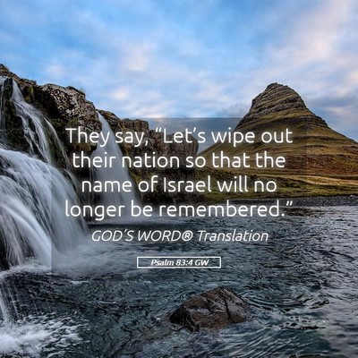 Picture 05 - Psalm 83:4 GW - They say, “Let’s wipe out their nation so - Bible Verse Picture