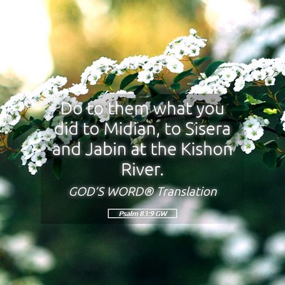 Picture 05 - Psalm 83:9 GW - Do to them what you did to Midian, to Sisera and - Bible Verse Picture