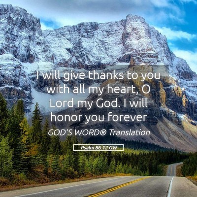 Picture 05 - Psalm 86:12 GW - I will give thanks to you with all my heart, O - Bible Verse Picture