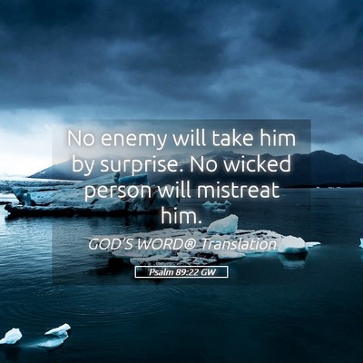Picture 05 - Psalm 89:22 GW - No enemy will take him by surprise. No wicked - Bible Verse Picture