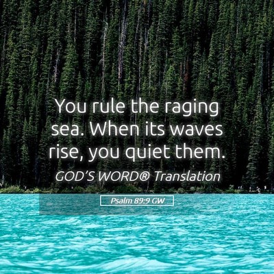 Picture 05 - Psalm 89:9 GW - You rule the raging sea. When its waves rise, you - Bible Verse Picture