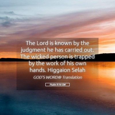 Picture 05 - Psalm 9:16 GW - The Lord is known by the judgment he has carried - Bible Verse Picture