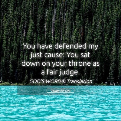 Picture 05 - Psalm 9:4 GW - You have defended my just cause: You sat down on - Bible Verse Picture