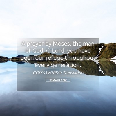 Picture 05 - Psalm 90:1 GW - A prayer by Moses, the man of God. O Lord, you - Bible Verse Picture