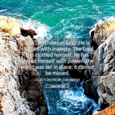 Picture 05 - Psalm 93:1 GW - The Lord rules as king! He is clothed with - Bible Verse Picture