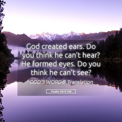 Picture 05 - Psalm 94:9 GW - God created ears. Do you think he can’t hear? - Bible Verse Picture