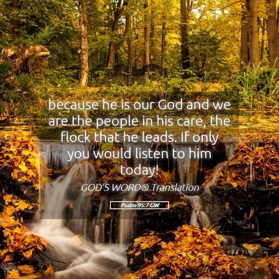 Picture 05 - Psalm 95:7 GW - because he is our God and we are the people in - Bible Verse Picture