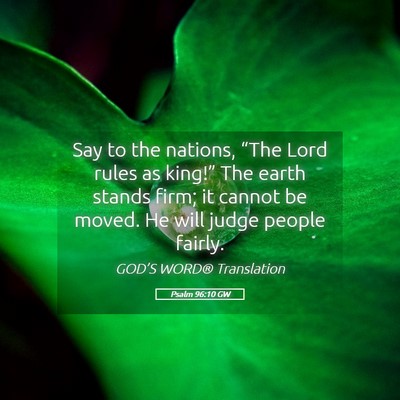 Picture 05 - Psalm 96:10 GW - Say to the nations, “The Lord rules as king!” - Bible Verse Picture