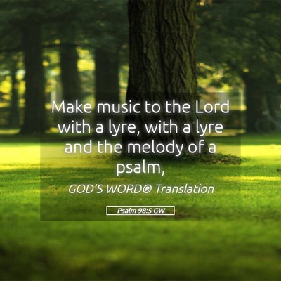 Picture 05 - Psalm 98:5 GW - Make music to the Lord with a lyre, with a lyre - Bible Verse Picture