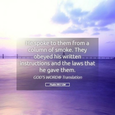 Picture 05 - Psalm 99:7 GW - He spoke to them from a column of smoke. They - Bible Verse Picture