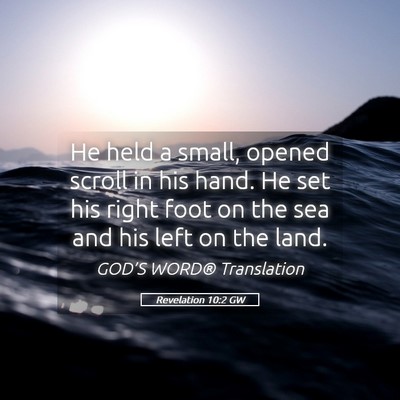 Picture 05 - Revelation 10:2 GW - He held a small, opened scroll in his hand. He - Bible Verse Picture