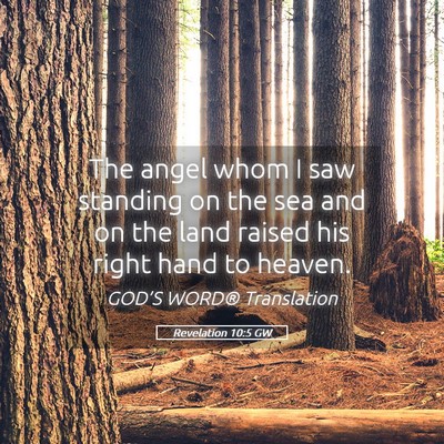 Picture 05 - Revelation 10:5 GW - The angel whom I saw standing on the sea and on - Bible Verse Picture