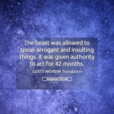 Picture 05 - Revelation 13:5 GW - The beast was allowed to speak arrogant and - Bible Verse Picture
