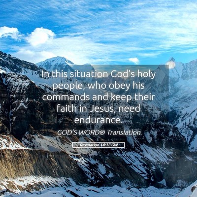 Picture 05 - Revelation 14:12 GW - In this situation God’s holy people, who obey - Bible Verse Picture