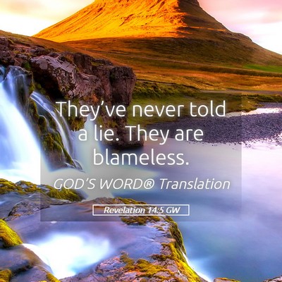 Picture 05 - Revelation 14:5 GW - They’ve never told a lie. They are - Bible Verse Picture