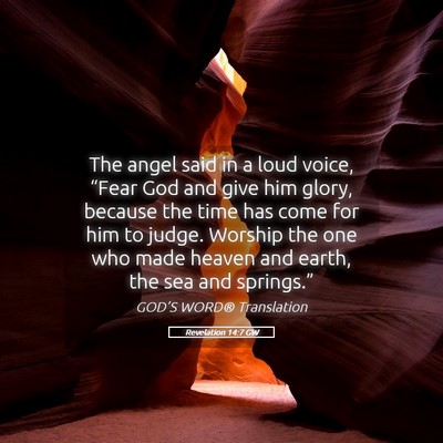 Picture 05 - Revelation 14:7 GW - The angel said in a loud voice, “Fear God and - Bible Verse Picture