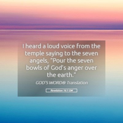 Picture 05 - Revelation 16:1 GW - I heard a loud voice from the temple saying to - Bible Verse Picture