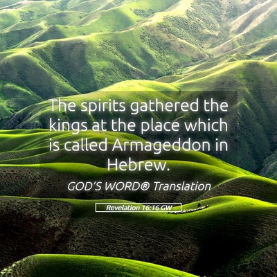 Picture 05 - Revelation 16:16 GW - The spirits gathered the kings at the place which - Bible Verse Picture