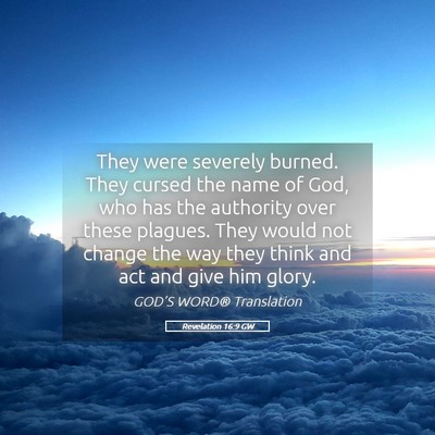 Picture 05 - Revelation 16:9 GW - They were severely burned. They cursed the name - Bible Verse Picture