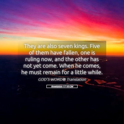 Picture 05 - Revelation 17:10 GW - They are also seven kings. Five of them have - Bible Verse Picture