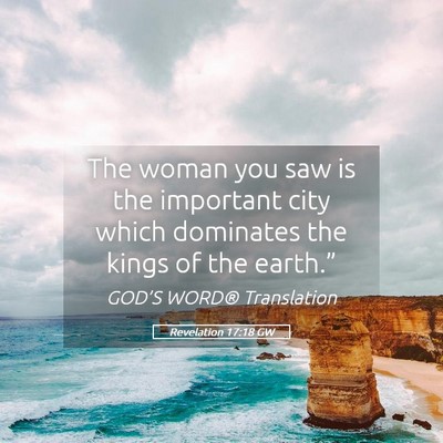 Picture 05 - Revelation 17:18 GW - The woman you saw is the important city which - Bible Verse Picture