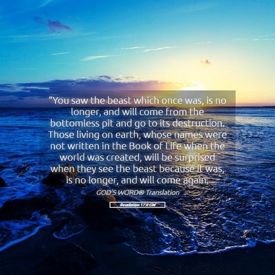 Picture 05 - Revelation 17:8 GW - “You saw the beast which once was, is no - Bible Verse Picture