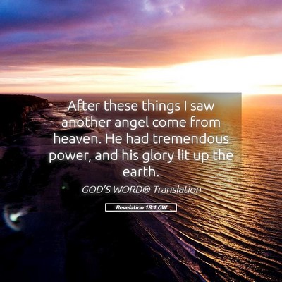 Picture 05 - Revelation 18:1 GW - After these things I saw another angel come from - Bible Verse Picture